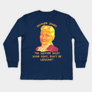 Mother Jones Portrait and Quote Kids Long Sleeve T-Shirt